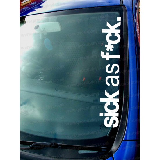 Sick as F*ck Funny Novelty Car Window Bumper Sticker Decal