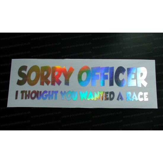 Sorry Officer I Thought You Wanted a Race Silver Hologram Neo Mirror Chrome Car Window Bumper Sticker Decal
