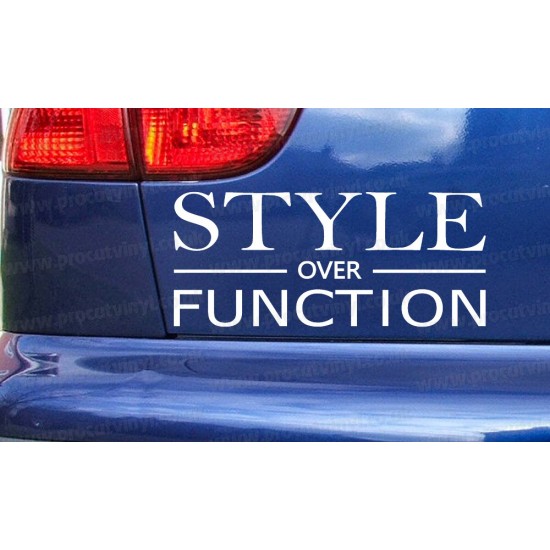 STYLE over FUNCTION Car Window Bumper Sticker Decal