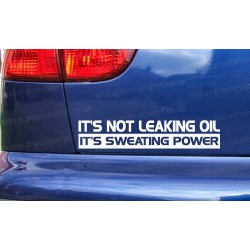 It's Not Leaking Oil It's Sweating Power Funny Novelty Car Window Bumper Sticker Decal