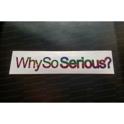 Why So Serious? Vinyl Die Cut Window Bumper Sticker Decal Graphic Rainbow Glitter Vinyls