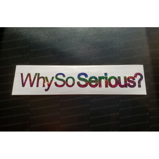 Why So Serious? Vinyl Die Cut Window Bumper Sticker Decal Graphic Rainbow Glitter Vinyls