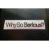 Why So Serious? Vinyl Die Cut Window Bumper Sticker Decal Graphic Rainbow Glitter Vinyls