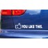 You Like This Funny Novelty Car Bumper Window Sticker Decal