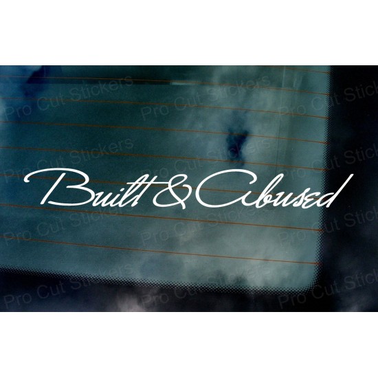 Built and Abused Signature Style Car Window Bumper Custom Sticker Decal