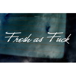 Fresh as F*ck Signature Style Car Window Bumper Custom Sticker Decal