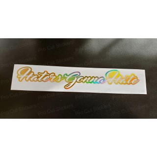 Haters Gonna Hate Vinyl Die Cut Window Bumper Sticker Decal Graphic Silver Gold Hologram Neo Chrome