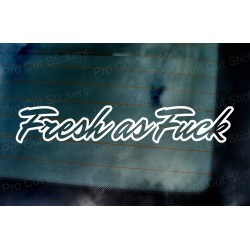 Fresh as Fck Vinyl Die Cut Window Bumper Sticker Decal Graphic