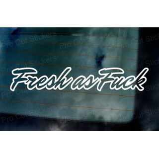 Fresh as Fck Vinyl Die Cut Window Bumper Sticker Decal Graphic