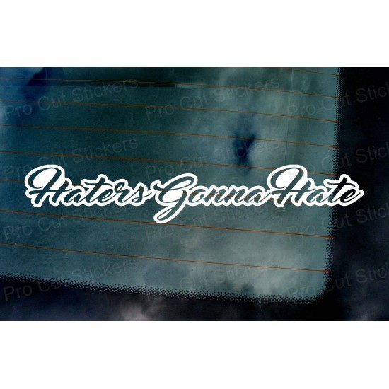 Haters Gonna Hate Vinyl Die Cut Window Bumper Sticker Decal Graphic