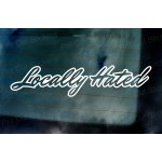Locally Hated Vinyl Die Cut Window Bumper Sticker Decal Graphic