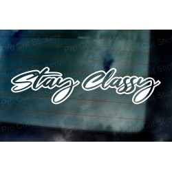 Stay Classy Vinyl Die Cut Window Bumper Sticker Decal Graphic