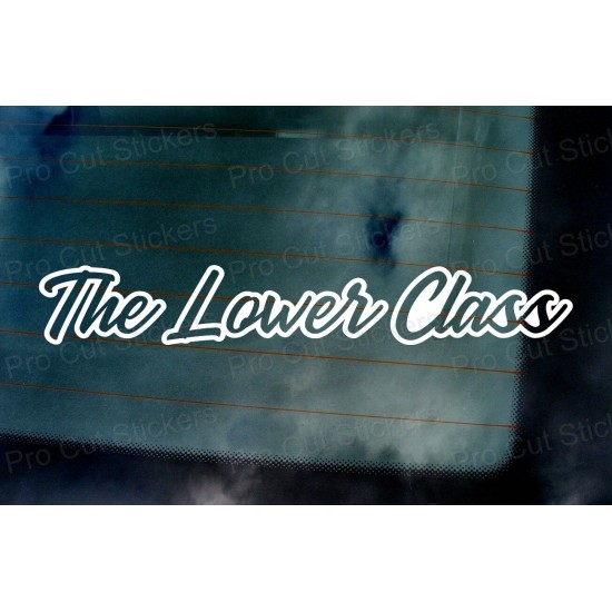 The Lower Class Vinyl Die Cut Window Bumper Sticker Decal Graphic