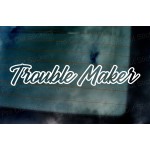 Trouble Maker Vinyl Die Cut Window Bumper Sticker Decal Graphic