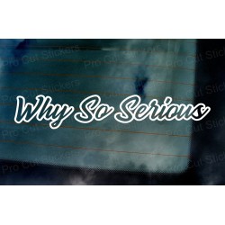 Why So Serious? Vinyl Die Cut Window Bumper Sticker Decal Graphic
