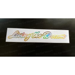 Living the Dream Vinyl Die Cut Window Bumper Sticker Decal Graphic Silver Gold Hologram Neo Chrome
