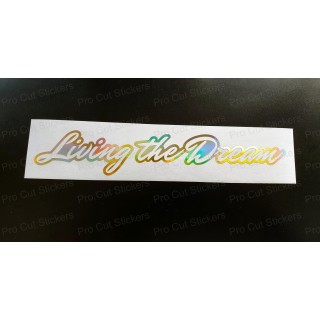 Living the Dream Vinyl Die Cut Window Bumper Sticker Decal Graphic Silver Gold Hologram Neo Chrome