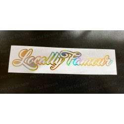 Locally Famous Vinyl Die Cut Window Bumper Sticker Decal Graphic Silver Gold Hologram Neo Chrome