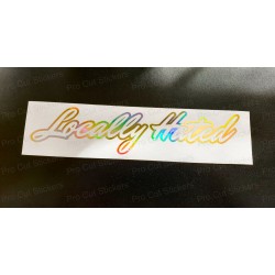 Locally Hated Vinyl Die Cut Window Bumper Sticker Decal Graphic Silver Gold Hologram Neo Chrome