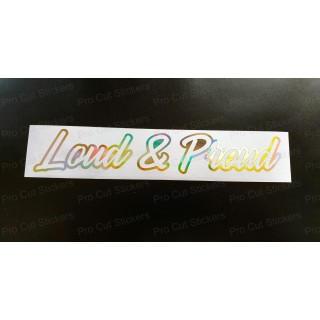 Loud and Proud Vinyl Die Cut Window Bumper Sticker Decal Graphic Silver Gold Hologram Neo Chrome