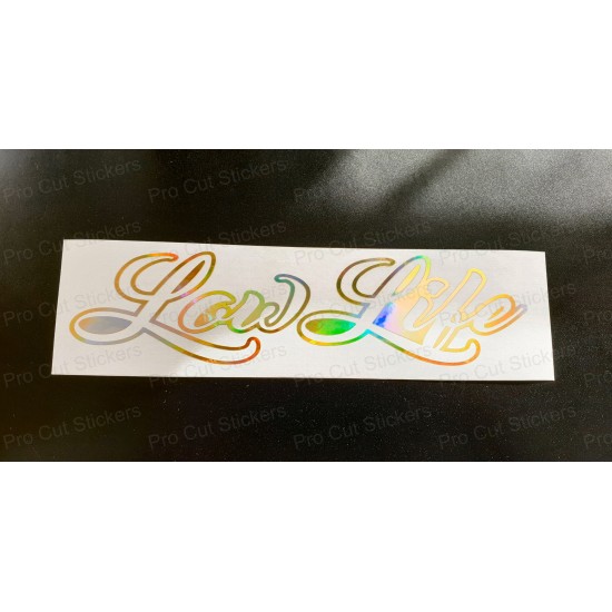Low Life Vinyl Die Cut Window Bumper Sticker Decal Graphic Silver Gold Hologram Neo Chrome