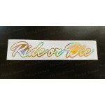 Ride Or Die Vinyl Die Cut Window Bumper Sticker Decal Graphic Silver Gold Hologram Neo Chrome